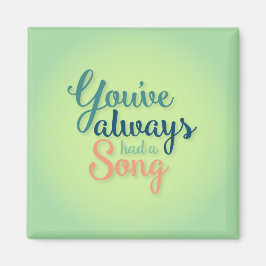 Du har alltid haft en Sång Magnet