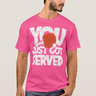 Du har bara serverat Har - Pingpong Racquet Boll S T Shirt