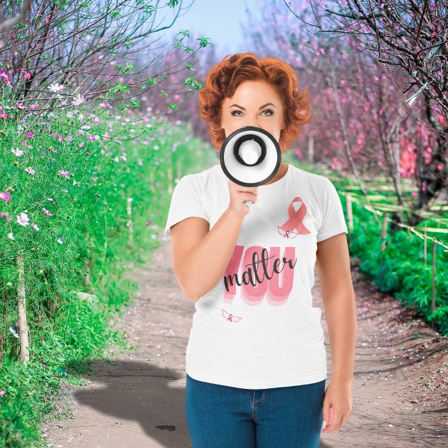 Du har betydelse för att ge bröstcancer t shirt (Skapare uppladdad)