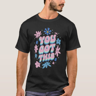 Du Har denna Blommigt med starkt förtroende T Shirt