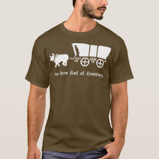 Du har dött av dysenteri t shirt