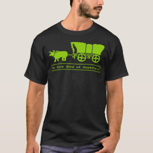 Du har dött av dysenteri. t shirt