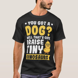Du har en Hund... som söt jag uppfostrar lilla Din T Shirt