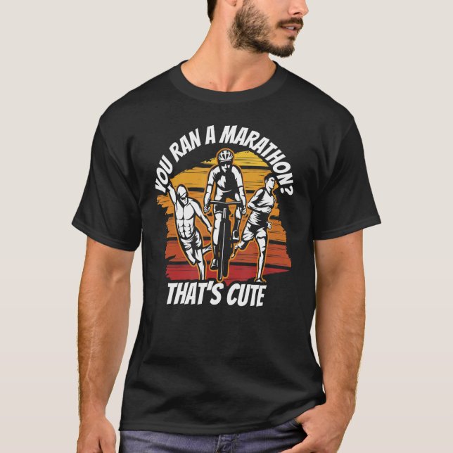 Du har en maraton som är Cute Triathlon Triathlet T Shirt (Framsida)