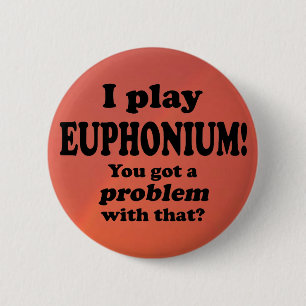 Du Har ett problem med det, Euphonium Knapp