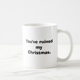 Du har fördärvat min Christmas. Kaffemugg