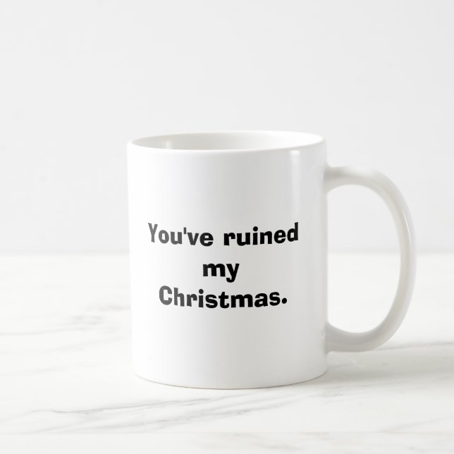 Du har fördärvat min Christmas. Kaffemugg (Höger)