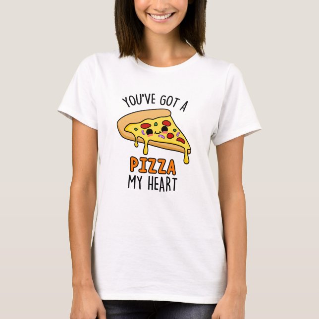 Du har Har A Pizza My Heart Funny Pizza Pun T Shirt (Framsida)