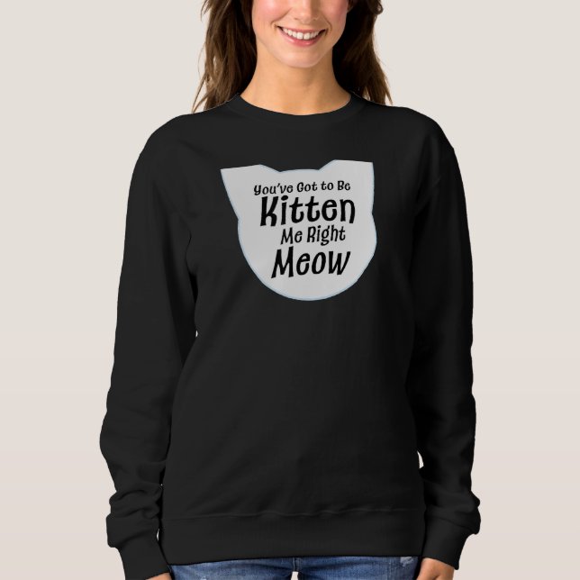 Du har Har att bli kattad Höger Meow T Shirt (Framsida)