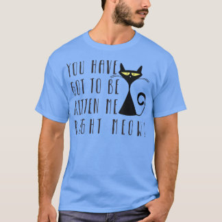 Du har Har att klä mig Höger nu  T Shirt