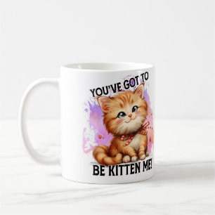 Du har har att vara kattunge! kaffemugg