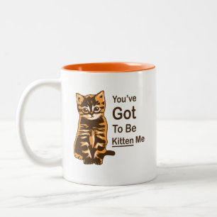 Du har Har att vara kattunge mig, Cute Cat Mugg