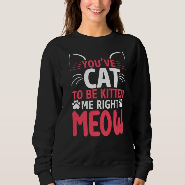Du har Har att vara kattunge mig. T Shirt (Framsida)