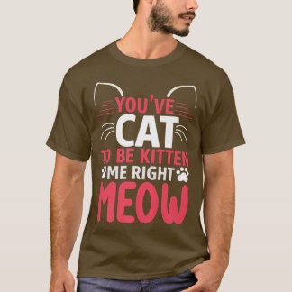 Du har har att vara kattunge.  t shirt
