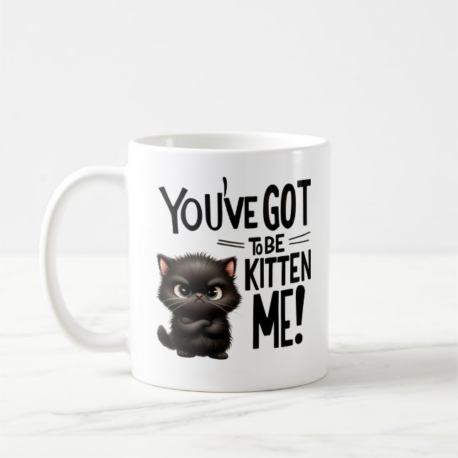 Du har Har att vara kitten mig, Cute och Sassy Cat Kaffemugg (Vänster)