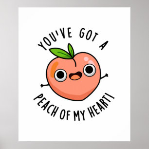Du har Har en persika av min hjärtefunna fruktpun Poster