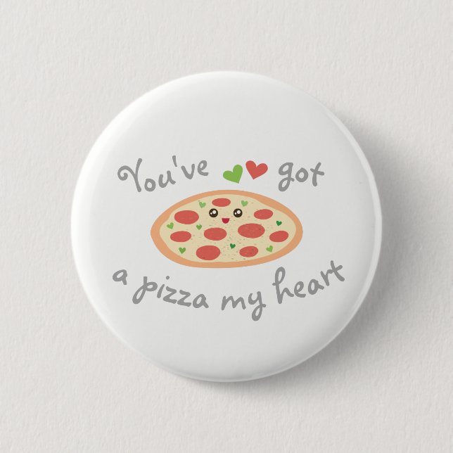 Du har Har en Pizza My Heart Cute Funny Kärlek Pun Knapp (Framsida)