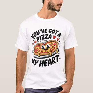 Du har Har en Pizza My Heart Funny Food Älskare Te T Shirt