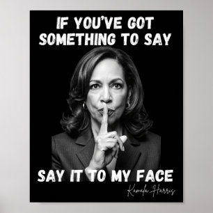 Du har Har något att säga till min Ansikte. Kamala Poster