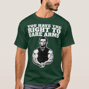 Du har Högerna att Bare Arm Funny Abraham Linc T Shirt