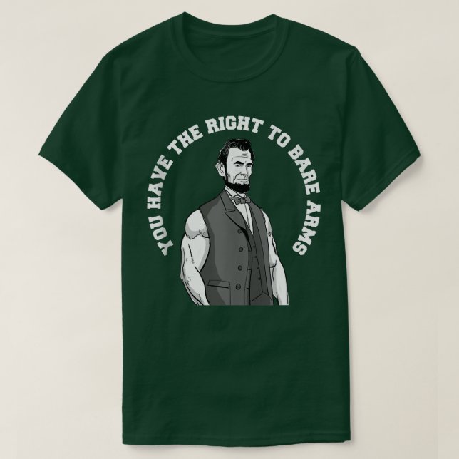 Du har högerna att bare arm lustig Abraham Linc T Shirt (Design framsida)