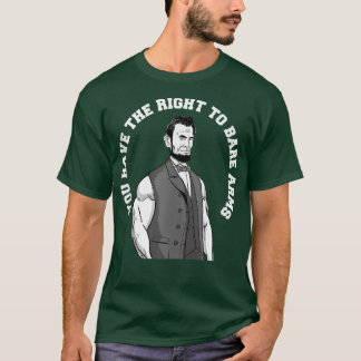 Du har högerna att bare arm lustig Abraham Linc T Shirt