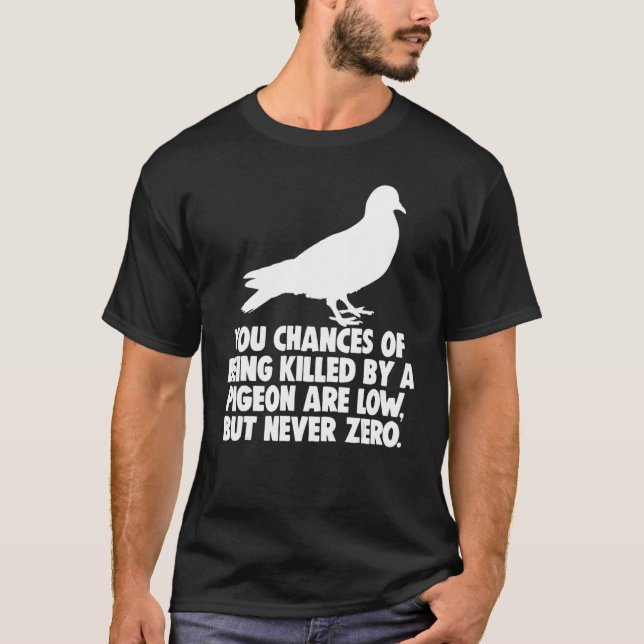 Du har inga chanser att bli dödad av en duva. t shirt (Framsida)