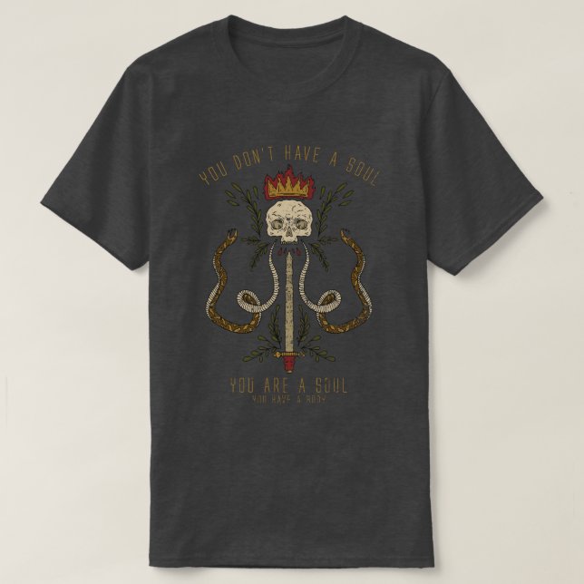 Du har ingen själ, du är en själ: Skullig skål T Shirt (Design framsida)