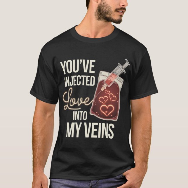 Du har injicerat Kärlek i mina vener T Shirt (Framsida)