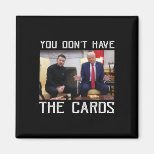 Du har inte korten på hand, president Donald Trump Magnet