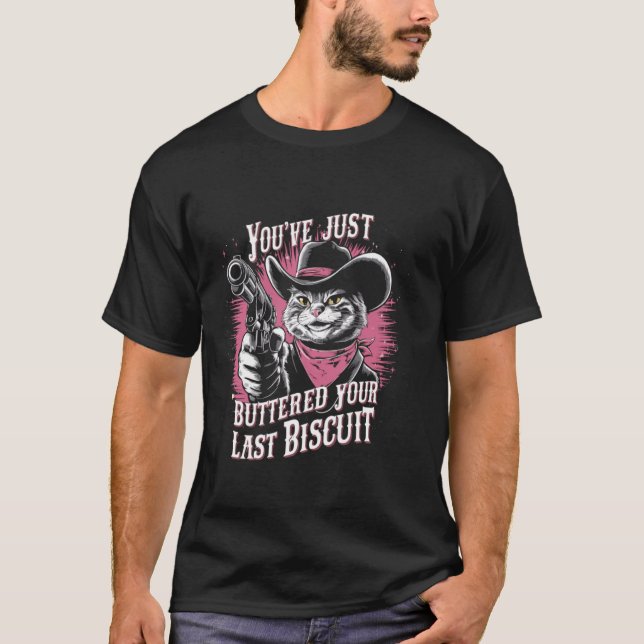 Du har just misshandlat din senaste Westerna katt  T Shirt (Framsida)