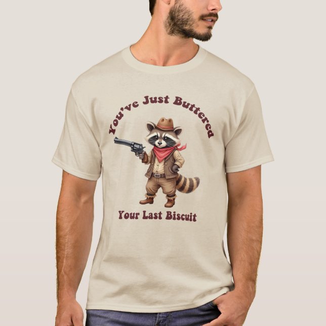 "Du har just misshandlat din sista Biscuit Raccoon T Shirt (Framsida)