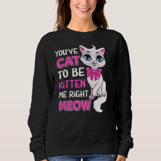 Du har katt att bli kattad Höger Meow Kattdjur Cat T Shirt