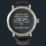 Du har kollapsat! Quantum Physics Humor Armbandsur<br><div class="desc">Är du kvantfysikentusiast? Då är det bara högernas utformning för dig. Textbaserad och lätt anpassad med det teckensnitt och den färg som du föredrar (slå bara knappen "anpassa"), är detta en textbaserad design med ett lustigt meddelande: "Denna design fanns lyckligtvis i alla möjliga stater innan du observerade den. Nu har...</div>
