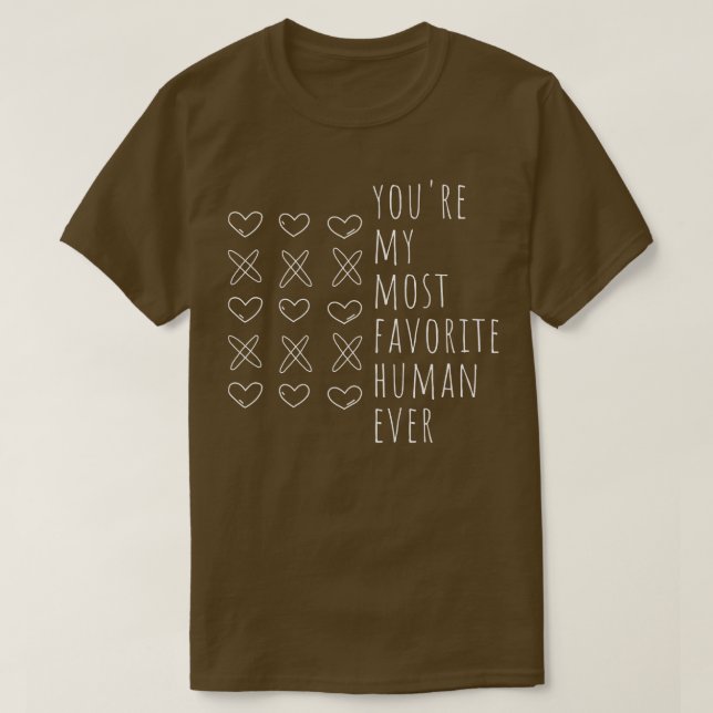 Du har mina mest favoritmänskliga Valentineser någ T Shirt (Design framsida)