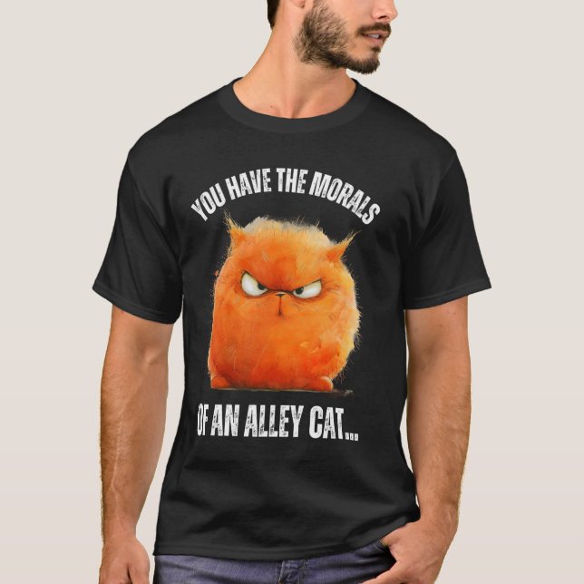 Du har moralerna på en "Alley Cat Funny Joke" T Shirt (Framsida)