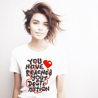 Du har nått destinationshjärten t shirt