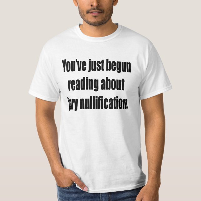 Du har precis börjat läsning om jurynullification tee shirt (Framsida)
