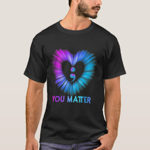 Du har problem med självmordsförebyggande medvetan t shirt