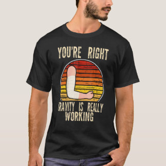 du har rätt gravitationen fungerar frakturerad bry t shirt
