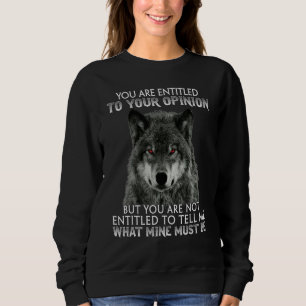 Du har rätt till din åsikt men du är inte t shirt