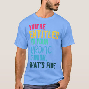 Du har rätt till fel uppfattning om att bra 1 t shirt