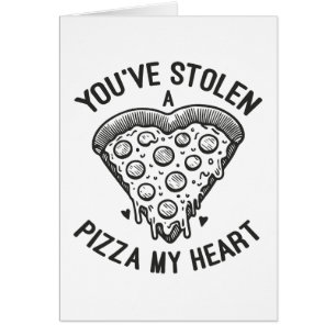 Du har stulen a Pizza My Heart - Lustigt Pizza Äls Hälsningskort