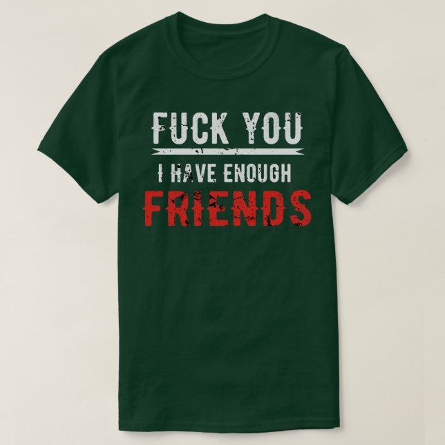 Du har tillräckligt med vänner t shirt (Design framsida)