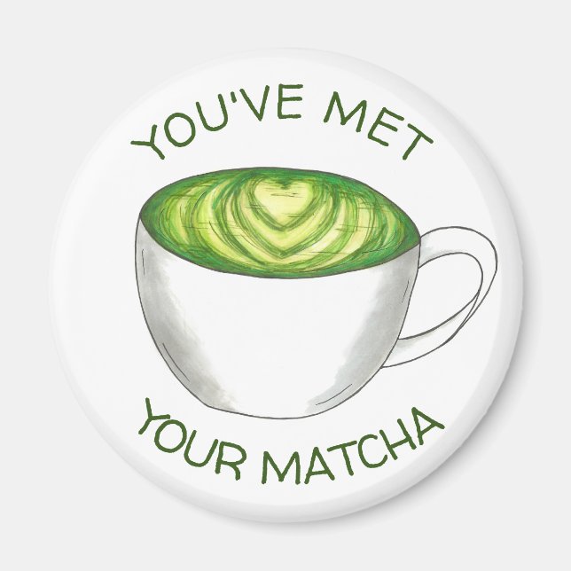 Du har träffat din Match Matcha Grönt Tea Latte Kä Magnet (Framsidan)