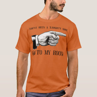 Du har varit en stygg flicka t shirt