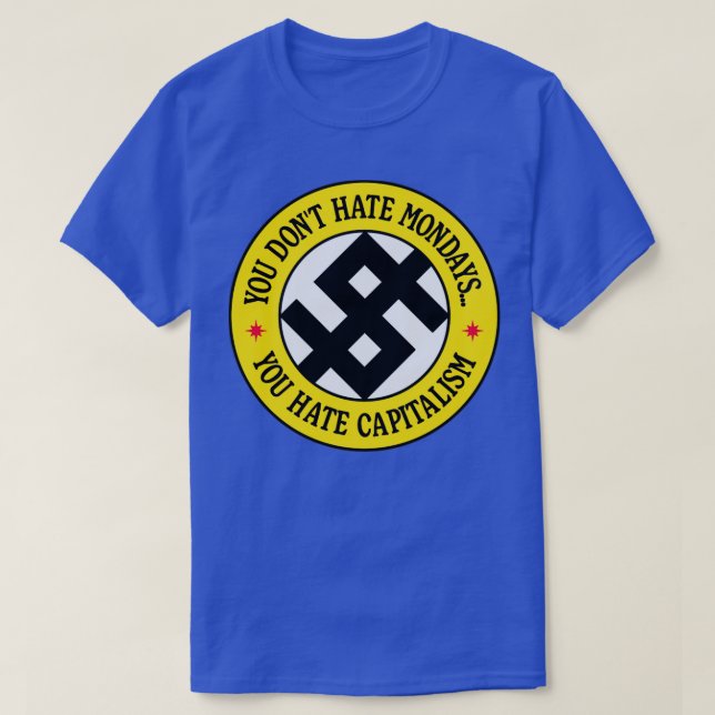 Du hatar inte måndag du hatar kapitalism t shirt (Design framsida)