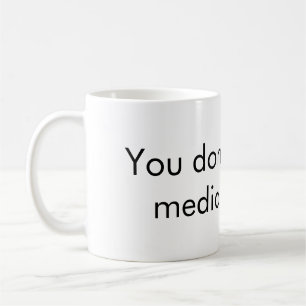 Du hatar inte media tillräckligt med kaffe mugg