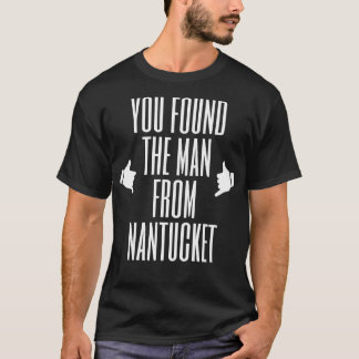 Du hittade mannen från Nantucket T Shirt