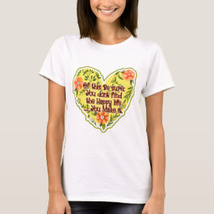 Du hittar inte Lycklig, du gör det T Shirt